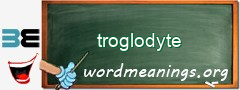 WordMeaning blackboard for troglodyte